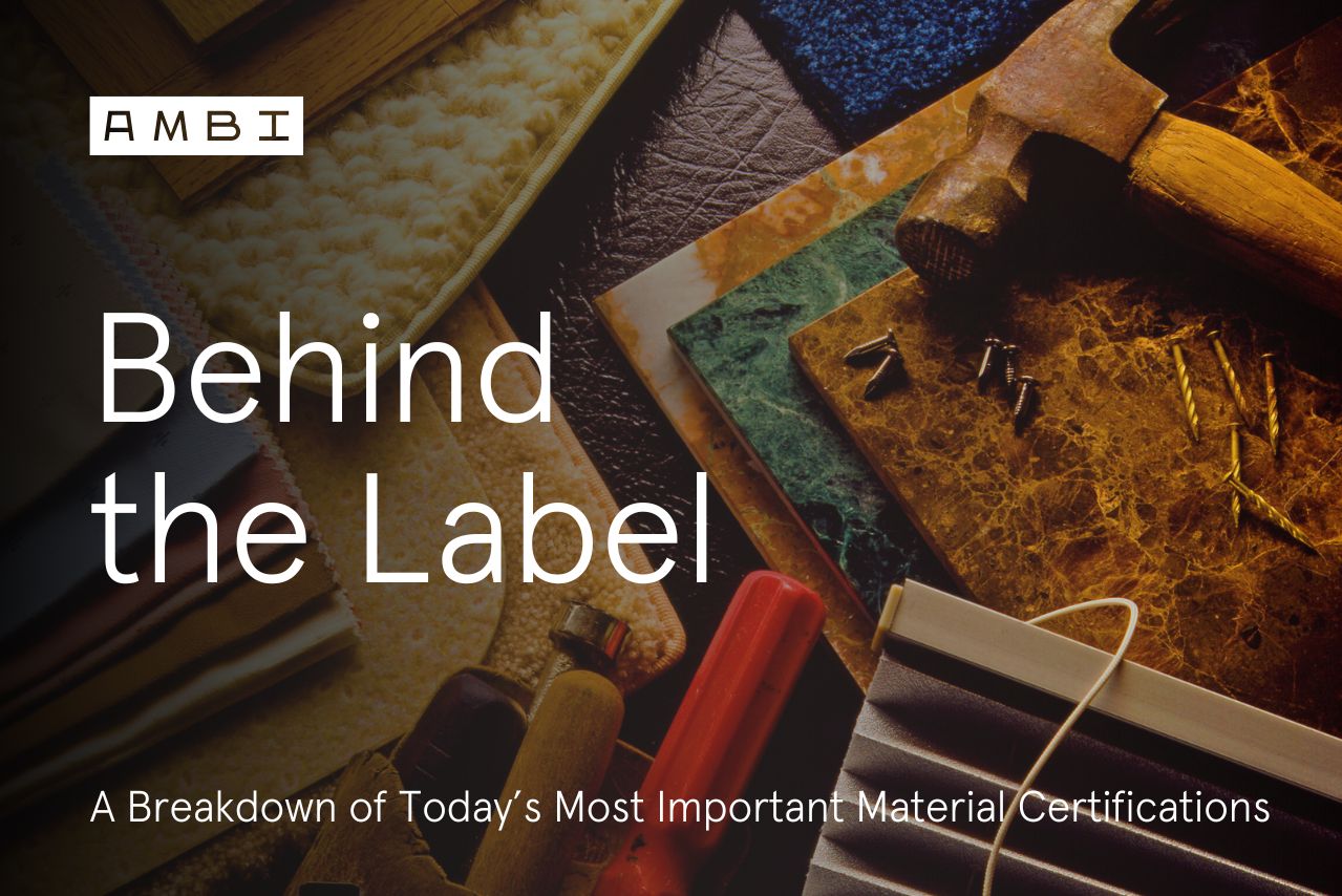 Behind the Label: A Breakdown of Today’s Most Important Material Certifications